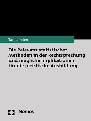 cover image of Die Relevanz statistischer Methoden in der Rechtsprechung und mögliche Implikationen für die juristische Ausbildung
